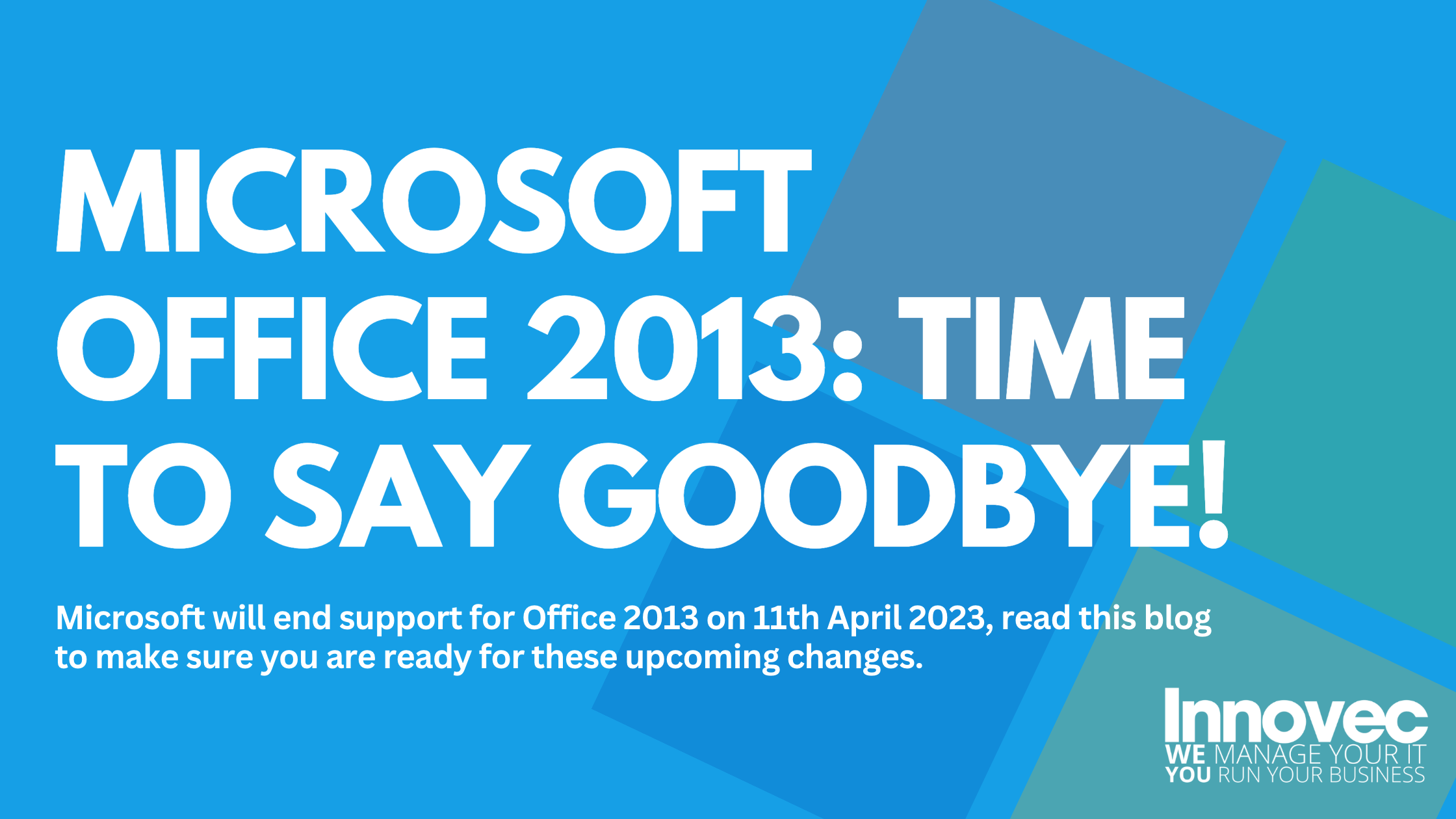 Microsoft Office 2013: Time to Say Goodbye! - Innovec