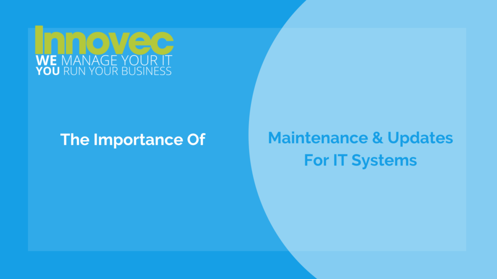 the-importance-of-regular-maintenance-updates-for-it-systems-innovec